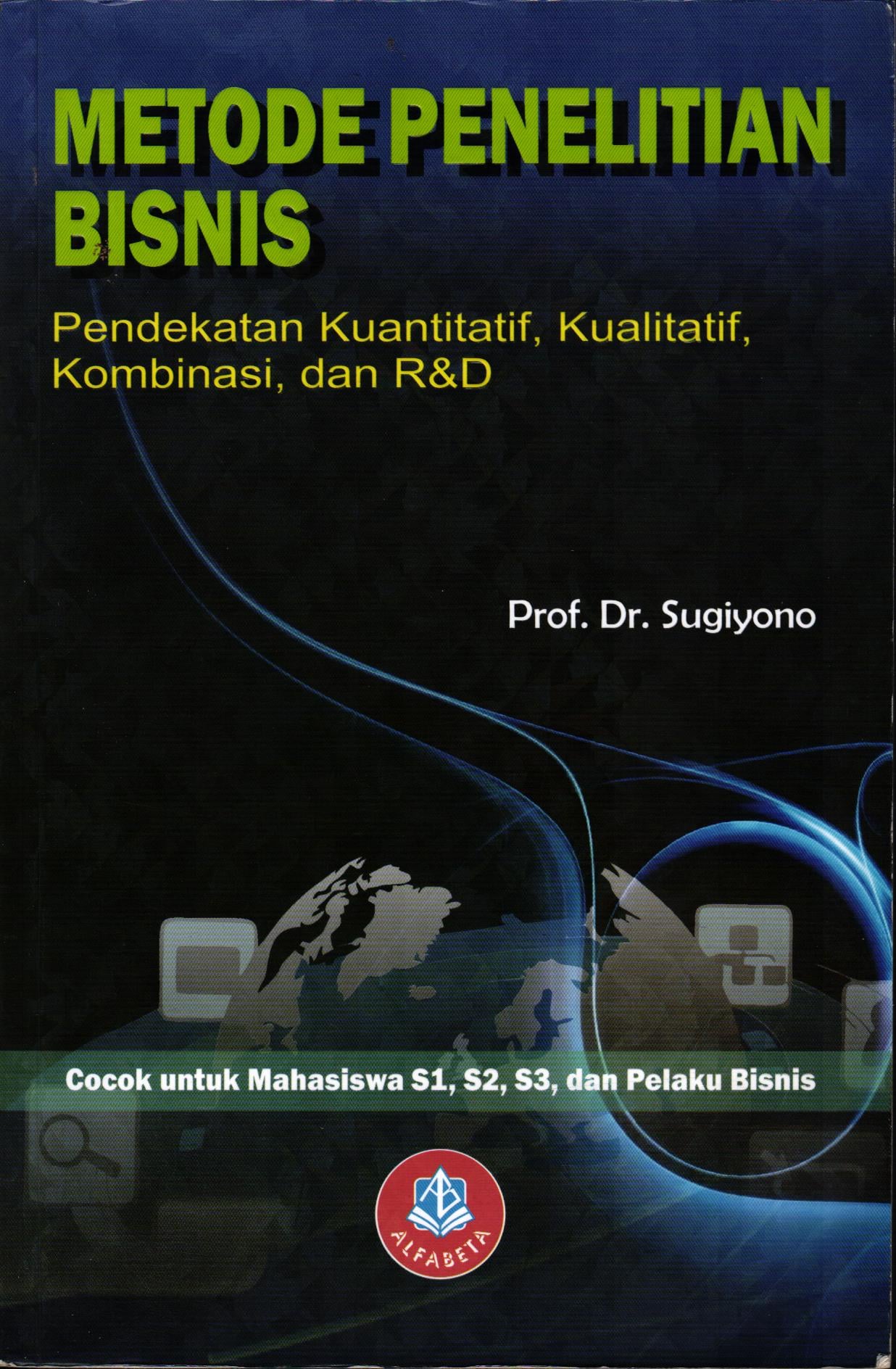 Metode Penelitian Bisnis, Pendekatan Kuantitatif, Kualitatiff, Kombinasi, dan R&D (Cover Lama)