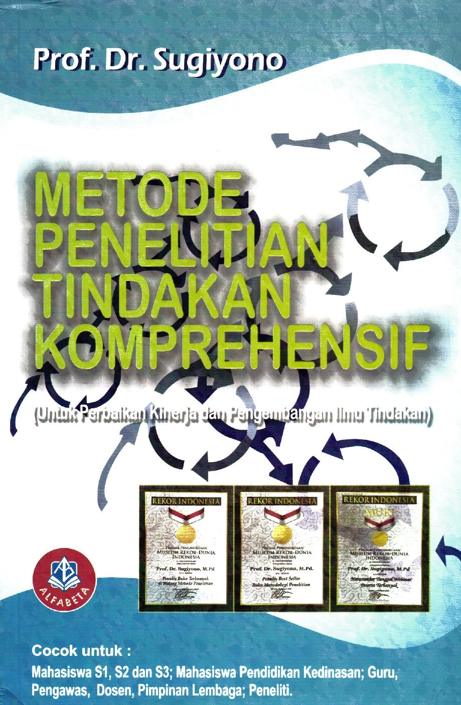 Metode Penelitian Tindakan Komprehensif (Untuk Perbaikan Kinerja dan Pengembangan Ilmu Tindakan)