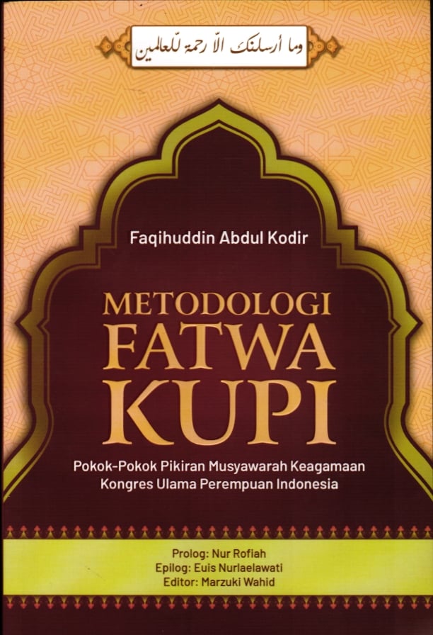 Metodologi Fatwa KUPI : Pokok Pokok Pikiran Musyawarah Keagamaan Kongres Ulama Perempuan Indonesia