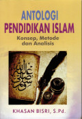 Antologi Pendidikan Islam; Konsep, Metode dan Analisa