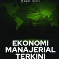 Ekonomi Manajerial Terkini; Teori-teori Dasar, Investasi & Pengambilan Keputusan