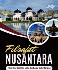 Filsafat nusantara : nilai-nilai kearifan lokal berbagai suku bangsa