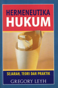 Hermeneutika Hukum : Sejarah, Teori & Praktek