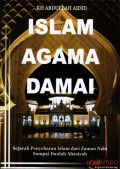 Islam agama damai : sejarah penyebaran Islam dari zaman Nabi sampai Daulah Abasiyah