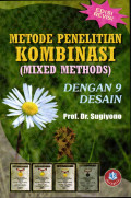 Metode Penelitian Kombinasi (Mixed Methods) dengan 9 Desain