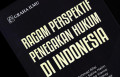 Ragam Perspektif Penegakan Hukum di Indonesia